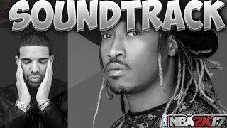 NBA 2K17 OFFICIAL SOUNDTRACK LIT Ft Drake Future etc [upl. by Klara]