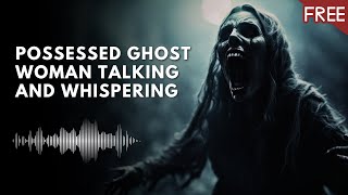 Possessed Ghost Woman Talking and Whispering  Scary Horror Voice [upl. by Koo658]