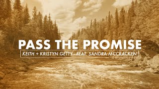 Pass the Promise  Keith amp Kristyn Getty Ft Sandra McCracken [upl. by Janerich]