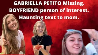 GABRIELLA PETITO Missing BOYFRIEND person of interest Haunting text to mom [upl. by Ivey358]