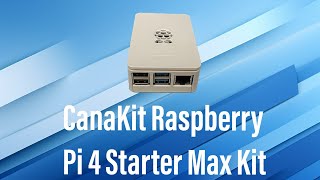 CanaKit Raspberry Pi 4 Starter Max Kit Full Setup [upl. by Trever]