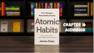 Atomic Habits Chapter 16 Audiobook [upl. by Darsie702]