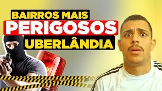 QUAIS OS BAIRROS MAIS PERIGOSOS DE UBERLÂNDIA HD [upl. by Mahmoud235]