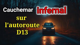 Cauchemar infernal sur lautoroute D13 Histoires dHorreur Terrifiantes thread horreur histoires [upl. by Eelrak]