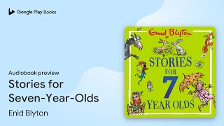 Stories for SevenYearOlds by Enid Blyton · Audiobook preview [upl. by Llerrat]