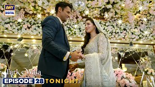 New Tark e Wafa Episode 28  Promo  Tonight ARY Digital Drama [upl. by Aed]