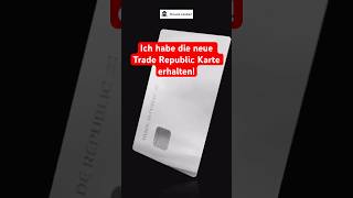 ICH HABE DIE NEUE TRADE REPUBLIC KARTE ERHALTEN 🤩 traderepublic [upl. by Nannerb]