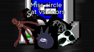 Miss circle cat vs doors [upl. by Kati]