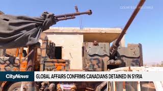 Global Affairs confirms Canadians being detained in Syria [upl. by Aerdnahs]