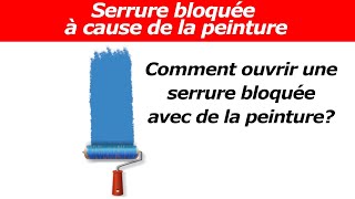 TUTO comment ouvrir une serrure bloquee avec de la peinture [upl. by Hannie]