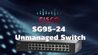 CISCO SG95 24PORT GIGABYTE SWITCH UNBOXING  UNMANAGED SWITCH [upl. by Annaek376]