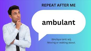 How to SAY and USE AMBULANT [upl. by Shaddock]