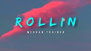 Meghan Trainor  Rollin Lyrics [upl. by Olfe]