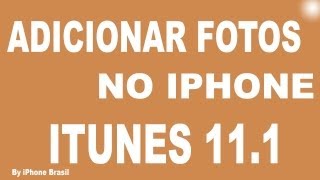 Como colocar fotos no iPhone com iTunes 11 1 [upl. by Etat]