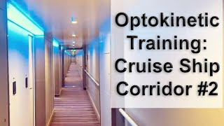 Optokinetic Training Cruise Ship Corridor 2 [upl. by Bovill]