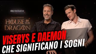 House of the Dragon intervista a Paddy Considine e Matt Smith il significato del sogno di Viserys [upl. by Llenram]