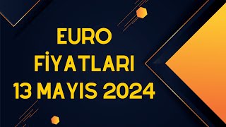 Euro Fiyatları  Euro Yükselir Mi  13 Mayıs 2024 [upl. by Hgielar]