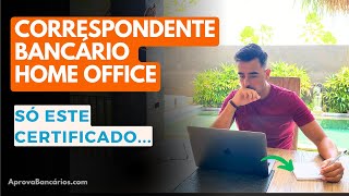 Correspondente Bancario Home Office CERTIFICADOS EXIGIDOS  Segredos do mercado  Vídeo 04 Aprova [upl. by Mehta]