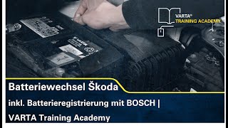 Batteriewechsel Skoda inkl Batterieregistrierung mit BOSCH  VARTA Training Academy [upl. by Yrag327]