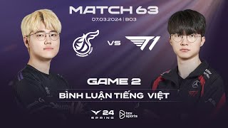 07032024 KDF vs T1  Game 2  Bình Luận Tiếng Việt  LCK Mùa Xuân 2024 [upl. by Llenyl]