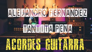 Alejandro Fernández  𝐓𝐚𝐧𝐭𝐢𝐭𝐚 𝐏𝐞𝐧𝐚  ACORDES GUITARRA  Chordify [upl. by Auqkinahs]