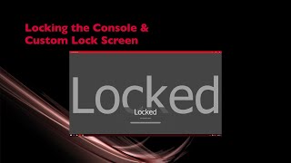 Locking the Console and Custom Lock Screen [upl. by Eisenberg640]