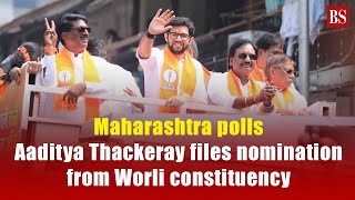 Maharashtra polls Aaditya Thackeray files nomination from Worli constituency [upl. by Natlus]