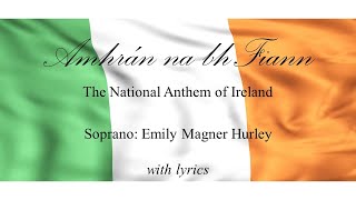 Amhrán na bhFiann  the Irish National Anthem  Emily Magner Hurley with lyrics [upl. by Marashio]