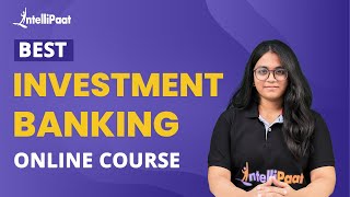 Best Investment Banking Online Course  Investment Banking Course  Intellipaat [upl. by Ehcadroj]