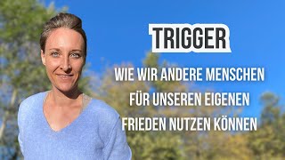 Wut Scham Unsicherheit Kontrollzwang  Wie wir durch Trigger anderer Frieden in uns erkennen [upl. by Arlyn]