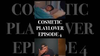 COSMETIC PLAYLOVER EPISODE 4 REACTION [upl. by Grunenwald477]