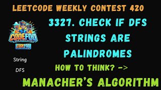 Leetcode Weekly Contest 420  3327 Check if DFS Strings Are Palindromes Manacher Algorithm CodeFod [upl. by Nonnek344]