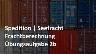 Frachtberechnung  Übungsaufgabe 2b  Seefracht  Prüfungsvorbereitung Spedition amp Logistik [upl. by Marylou]