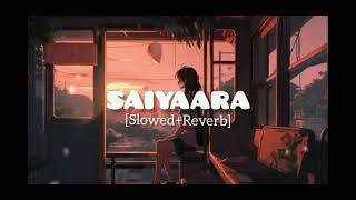 saiyaara song slow reverb lyrics moood off song [upl. by Latea]