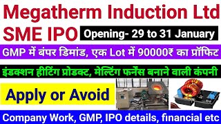 Megatherm Induction SME IPO review ।। Company Work GMP IPO details financial [upl. by Hadwin]