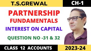 PARTNERSHIP FUNDAMENTALS TS Grewal Ch1 Interest On Capital Que no 31 amp 32 Class 12 accounts [upl. by Vanya]