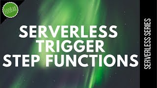 Trigger Step functions with AWS Lambda  Serverless  FooBar [upl. by Aguayo708]