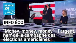 quotMoney money moneyquot  l’argent nerf de la campagne des élections américaines • FRANCE 24 [upl. by Buffo]