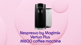 Nespresso by Magimix Vertuo Plus M600 Coffee Machine  Piano Black  Product Overview [upl. by Maise904]