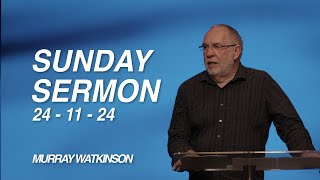 Sunday Sermon  November 24 2024  Murray Watkinson [upl. by Klina513]