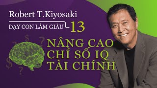 Sách nói Dạy Con Làm Giàu  Tập 13 Nâng Cao Chỉ Số IQ Tài Chính  Chương 1  Robert TKiyosaki [upl. by Nais46]