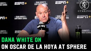 Dana White on Oscar De La Hoya attending Sphere quotHe does what’s good for him” [upl. by Adihsaar]