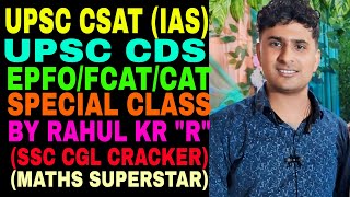 UPSC CSAT CSEIASCDSEPFOFCATampCAT MATHS SPECIAL CLASS BY RAHUL KR quotRquot SIR SELECTION वाली APPROCH [upl. by Etsirk878]