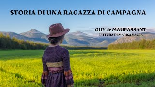 Audiolibro STORIA DI UNA RAGAZZA DI CAMPAGNA  di Guy de Maupassant [upl. by Gnirps534]