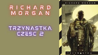 Richard Morgan Trzynastka część 2 [upl. by Burdelle]