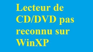 Correction de ne pas reconnaître le lecteur de CDDVD sur WinXP  Betdownloadcom [upl. by Pansie]