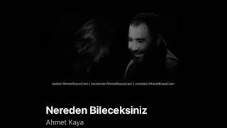 NEREDEN BİLECEKSİNİZAHMET KAYA [upl. by Ijic]