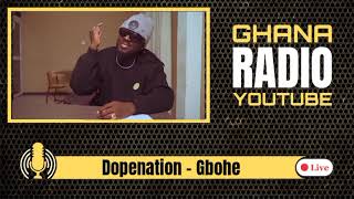 Dopenation  Gbohe Ghana Radio Youtube [upl. by Nair]