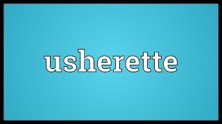 Usherette Meaning [upl. by Ganley]