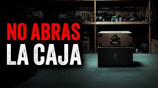 NO ABRAS LA CAJA  Creepypasta [upl. by Yspyg745]